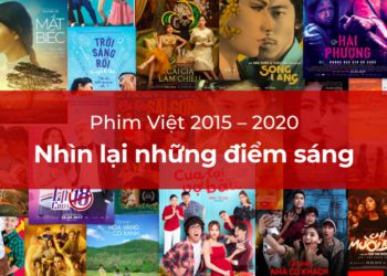 Phim Việt 2015 – 2020: Nhìn lại những điểm sáng nửa thập kỷ qua
