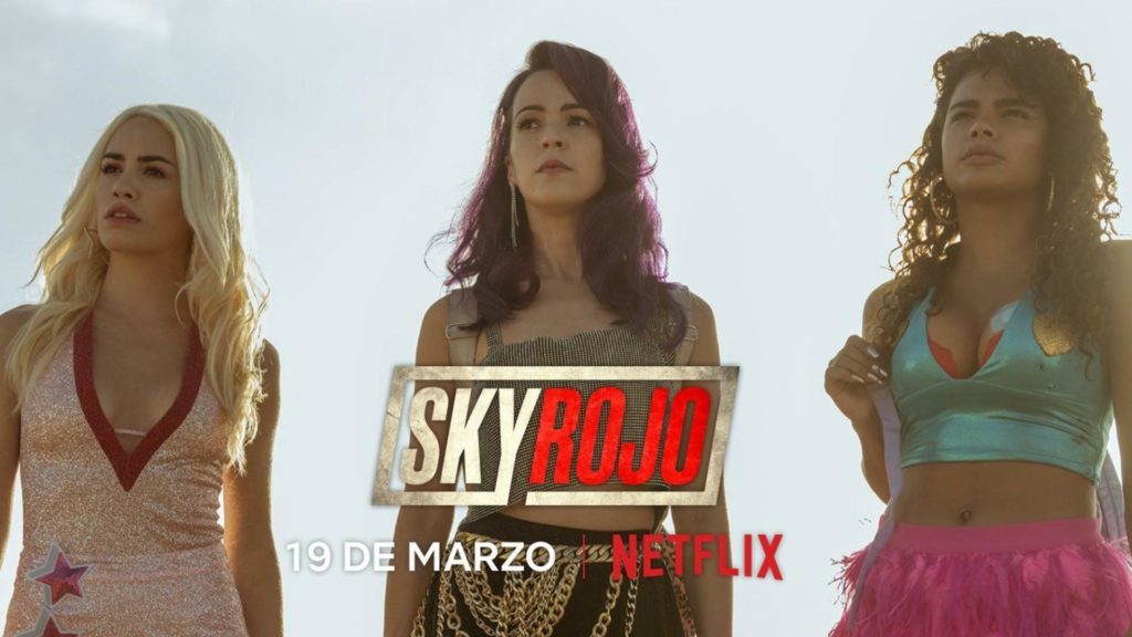 Phim Netflix tháng 3 Chân Trời Đỏ - Sky Rojo (Season 1)