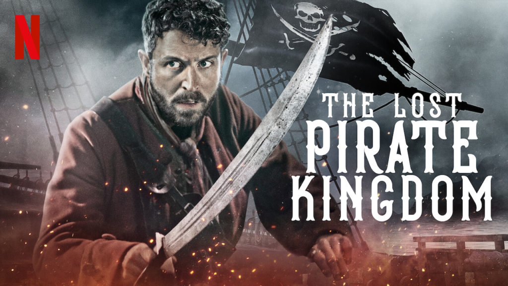 Phim Netflix tháng 3 Vương Quốc Mất Tích Của Hải Tặc - The Lost Pirate Kingdom