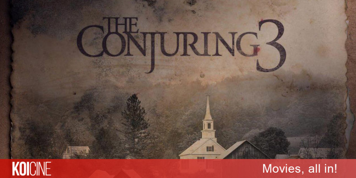 The Conjuring 3: The Devil Made Me Do It phiên toà tội ác gây ra bởi ma quỷ