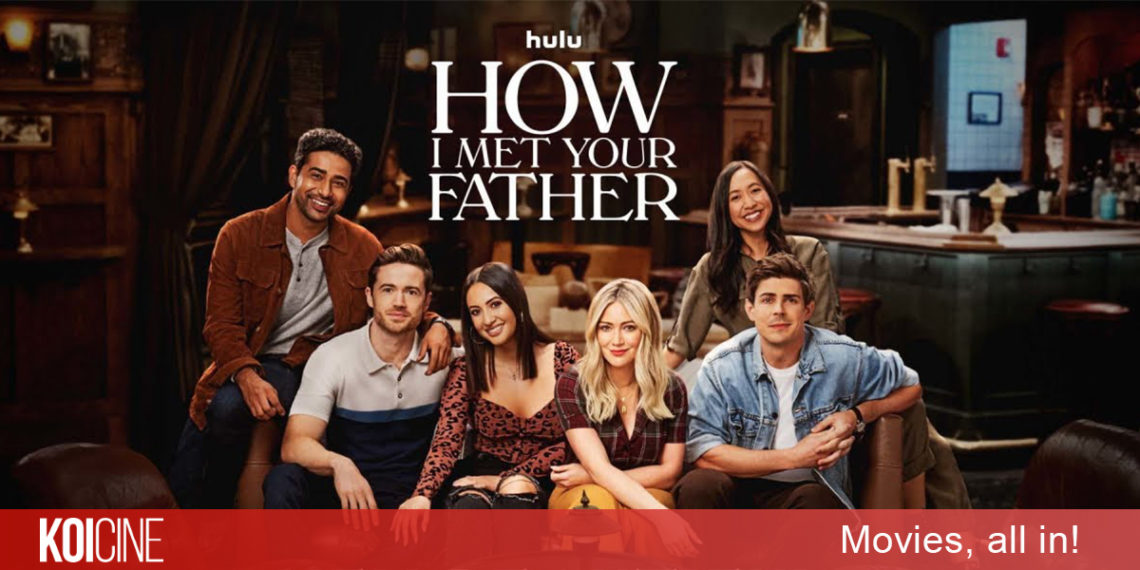 How I Met Your Father phần phim mới hấp dẫn về việc tìm ra thân phận người cha tương lai
