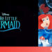 The Little Mermaid – Nàng Tiên Cá live-action của Disney đem đến sự đổi mới, đa dạng cho nhân vật kinh điển được yêu thích
