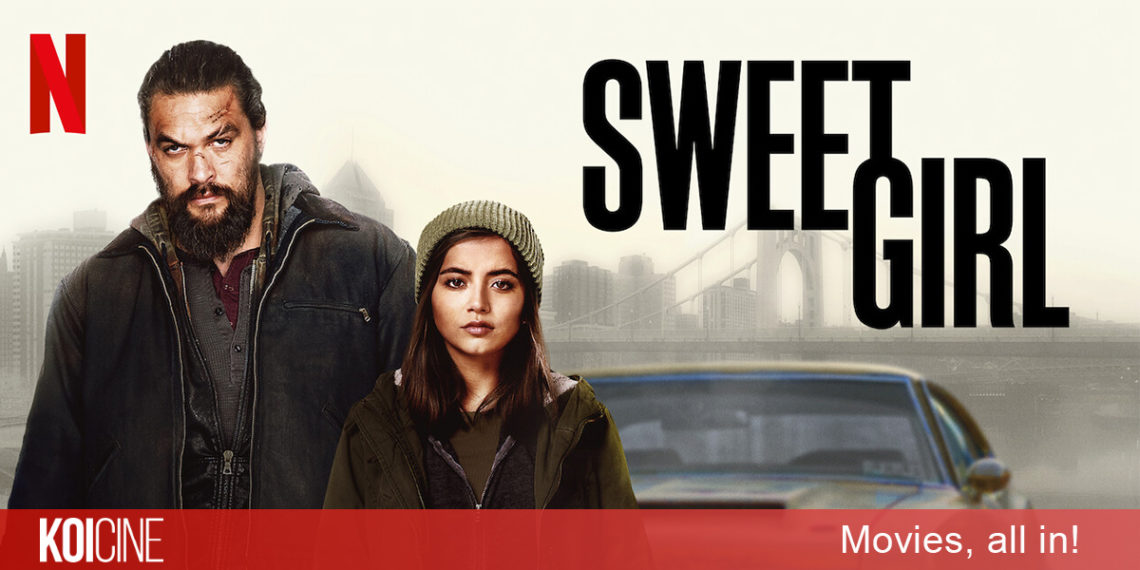 Sweet Girl cuộc đấu tranh công lý của Jason Momoa “Aquaman”