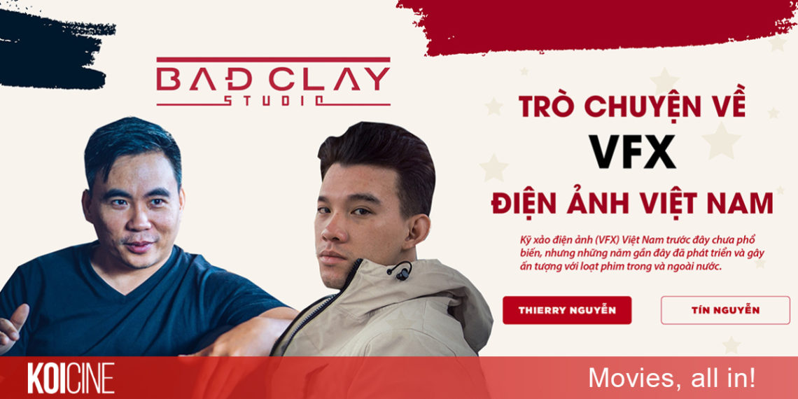 #Góc Người Làm Nghề: Kỹ xảo điện ảnh (VFX) – Cuộc trò chuyện cùng Bad Clay Studio