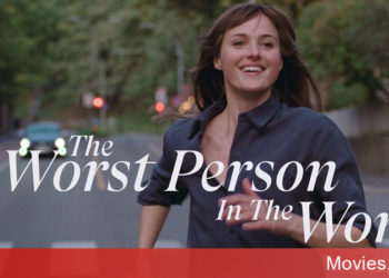 The Worst Person in the World phim rom-com dành cho những người ghét rom-com