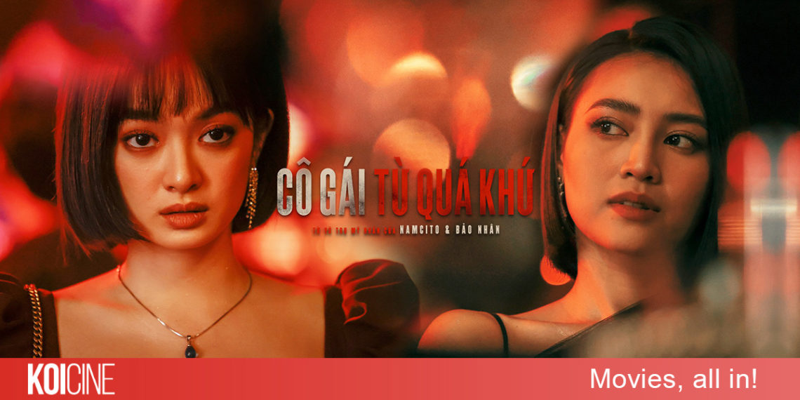 Cô Gái Từ Quá Khứ cuộc đối đầu của hai mỹ nhân Ninh Dương Lan Ngọc và “ác nữ thơ ngây” Kaity Nguyễn