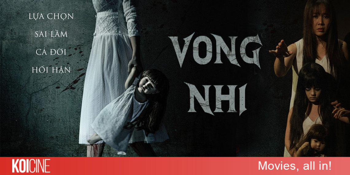 Review Vong Nhi: một bộ phim kinh dị, tuyên truyền về nạn nạo phá thai