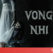 Review Vong Nhi: một bộ phim kinh dị, tuyên truyền về nạn nạo phá thai