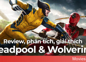 Deadpool & Wolverine: review, phân tích, giải thích cái kết và post-credit sau những những màn tự trào của các nhân vật
